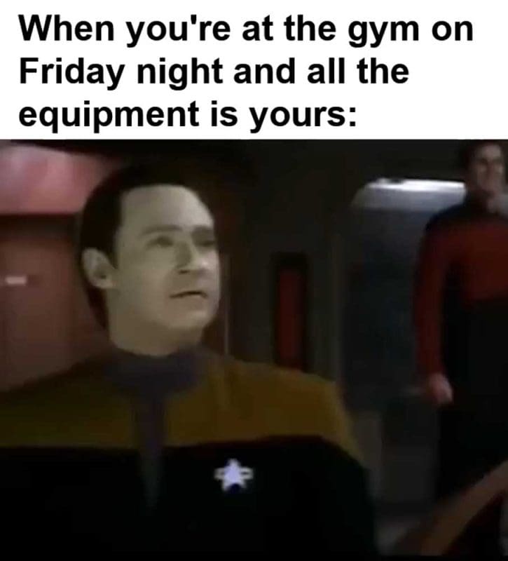 When You're At The Gym On Friday Night And All The Equipment Is Yours