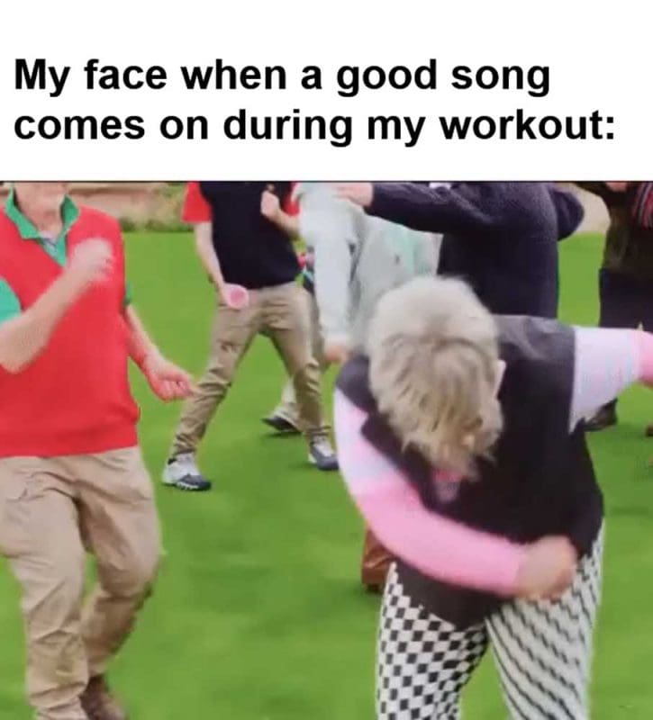 My Face When A Good Song Comes On During My Workout