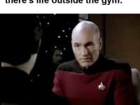 When Someone Suggests There's Life Outside The Gym