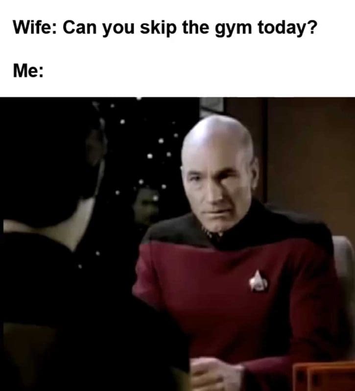 Wife Can You Skip The Gym Today Me