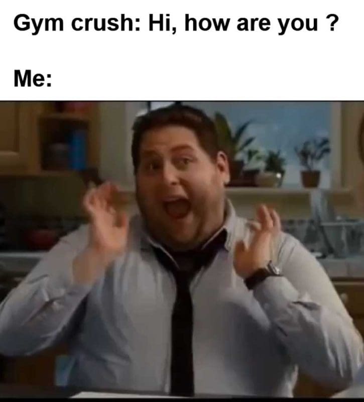 Gym Crush Hi How Are You Me