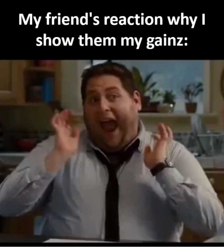 My Friend's Reaction Why I Show Them My Gainz