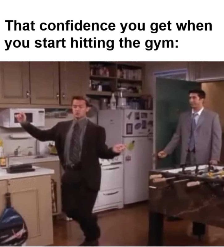 That Confidence You Get When You Start Hitting The Gym