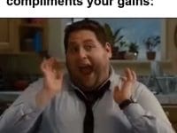 When Somebody Randomly Compliments Your Gains