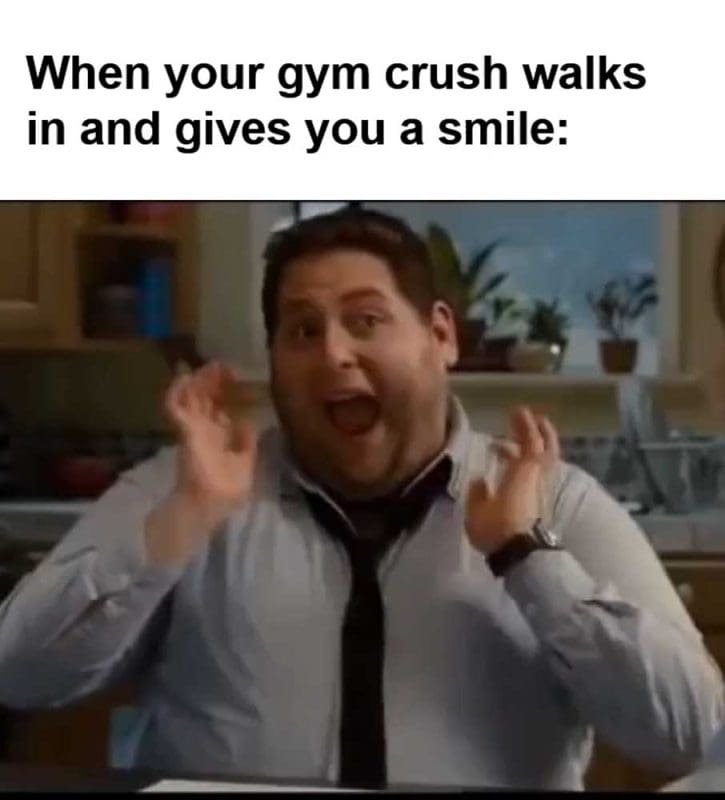 When Your Gym Crush Walks In And Gives You A Smile