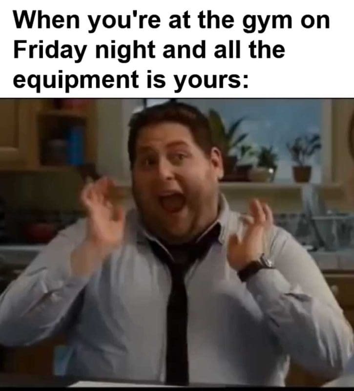 When You're At The Gym On Friday Night And All The Equipment Is Yours