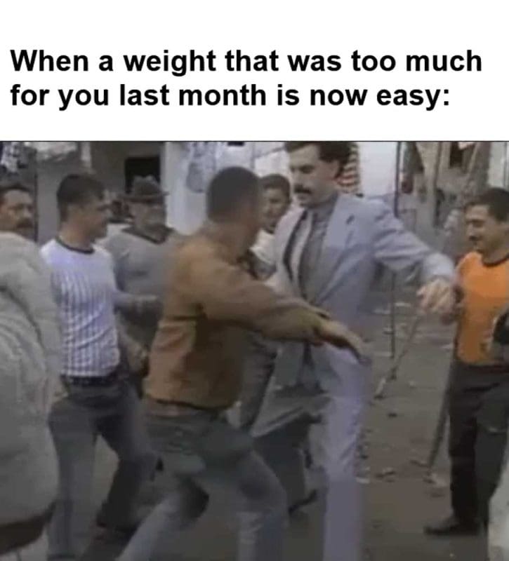 When A Weight That Was Too Much For You Last Month Is Now Easy