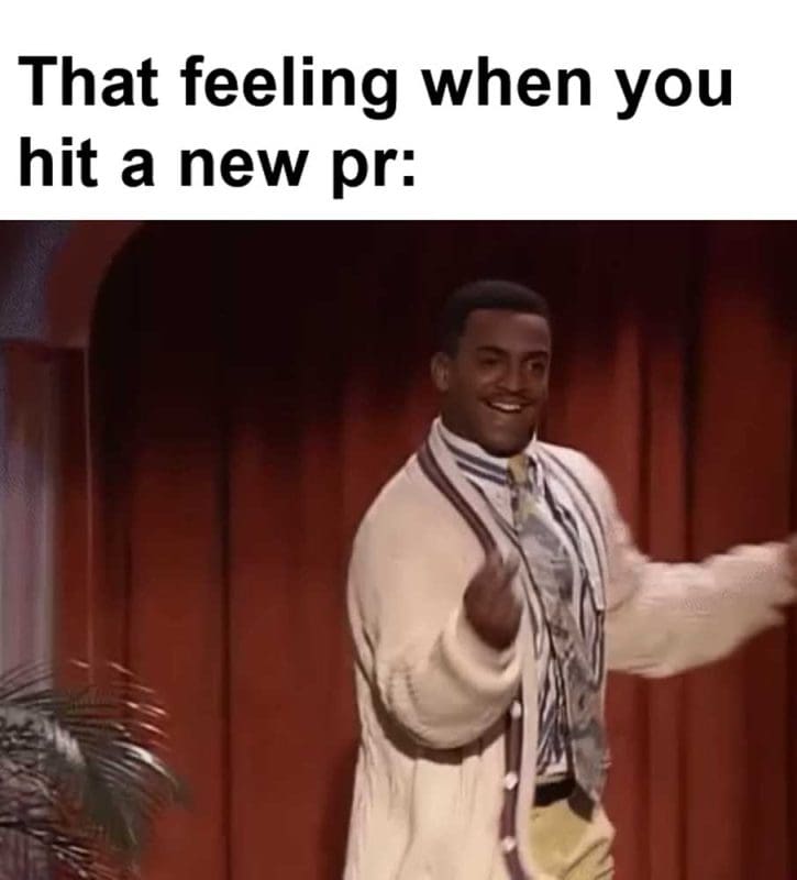 That Feeling When You Hit A New Pr