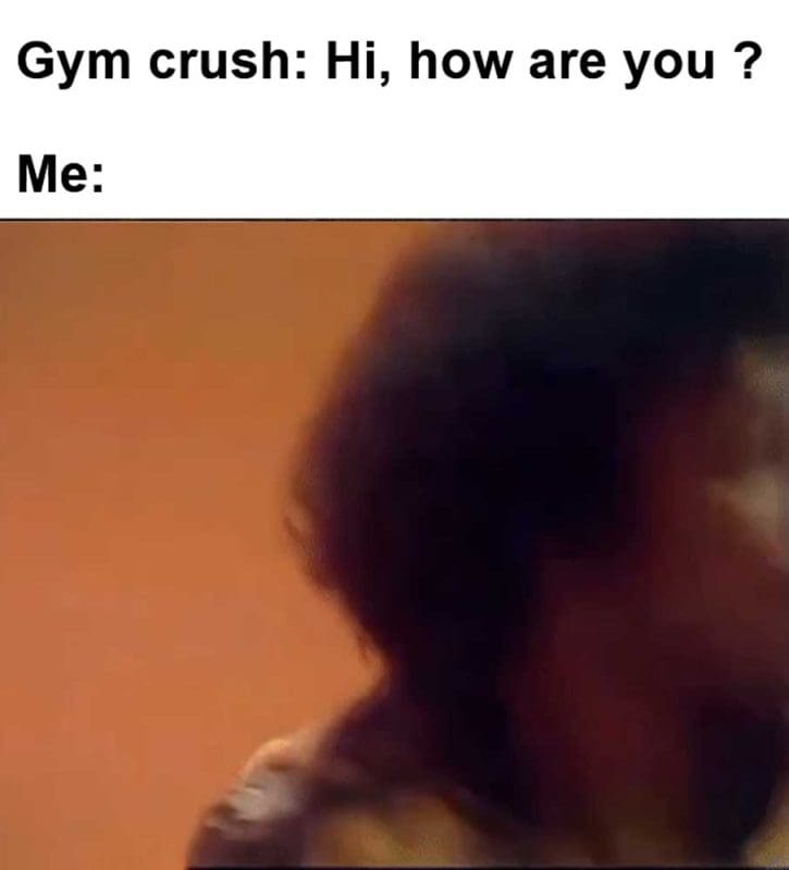 Gym Crush Hi How Are You Me