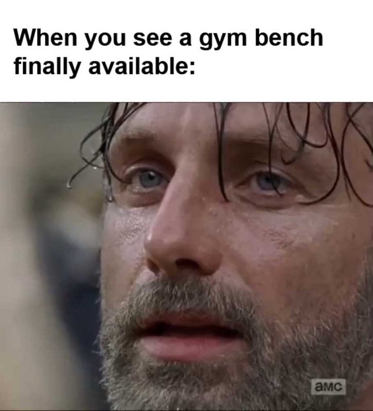 When You See A Gym Bench Finally Available