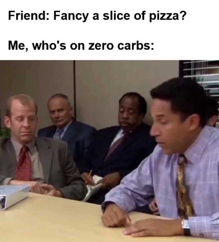 Friend Fancy A Slice Of Pizza Me Who's On Zero Carbs