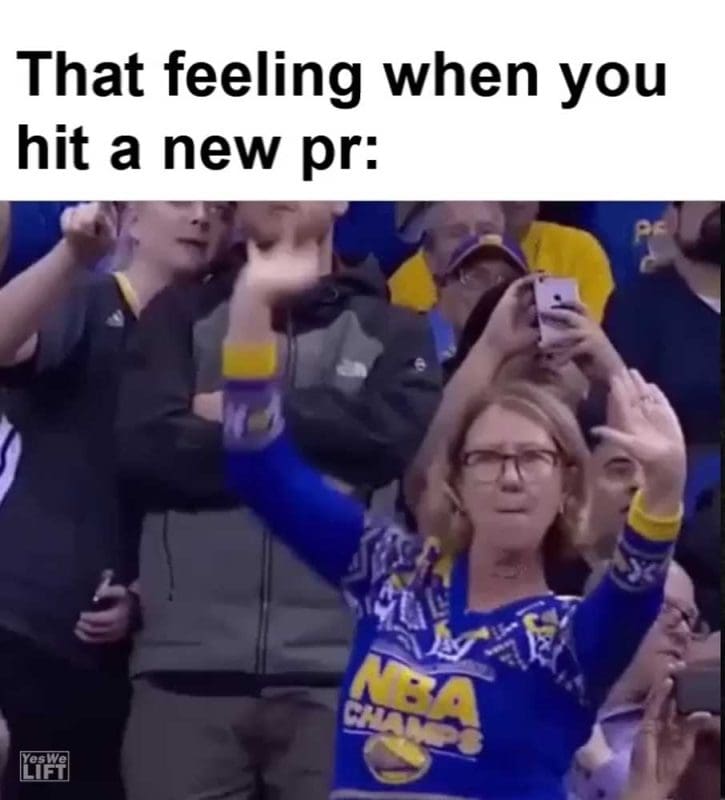 That Feeling When You Hit A New Pr