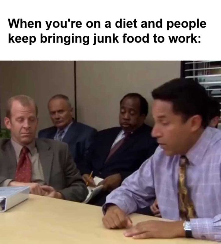 When You're On A Diet And People Keep Bringing Junk Food To Work
