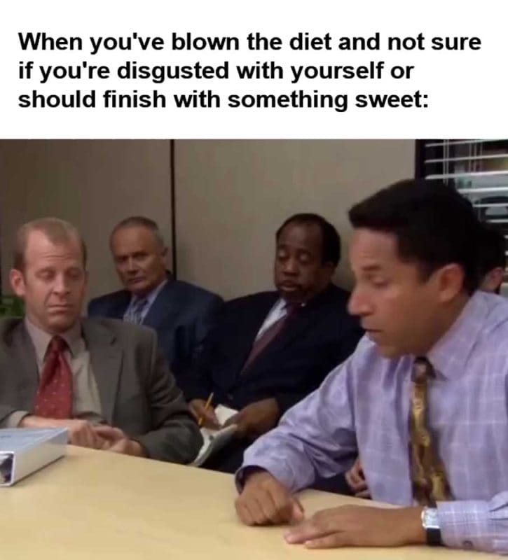 When You've Blown The Diet And Not Sure If You're Disgusted With Yourself Or Should Finish With Something Sweet