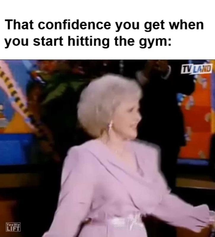 That Confidence You Get When You Start Hitting The Gym