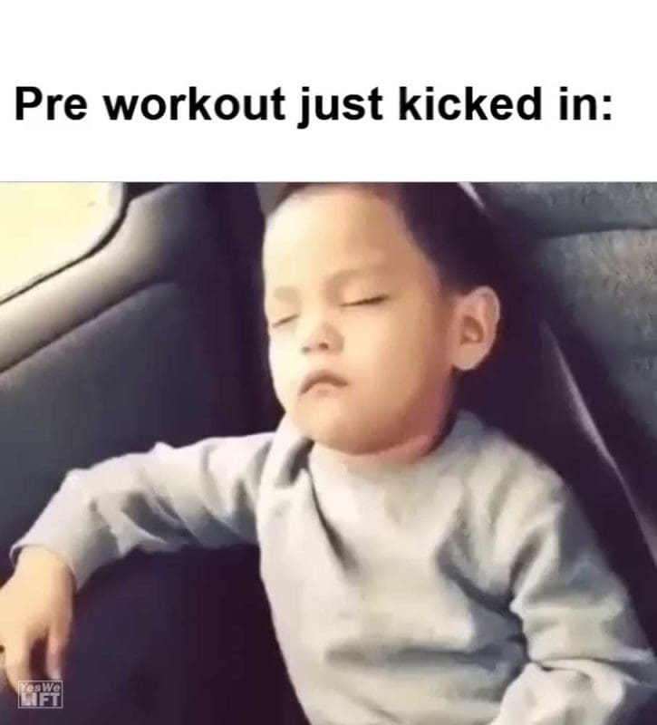 Pre Workout Just Kicked In