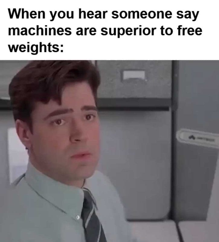 When You Hear Someone Say Machines Are Superior To Free Weights