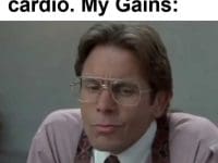 Me I'll Just Do A Little Cardio My Gains