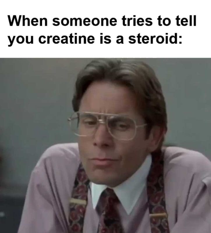 When Someone Tries To Tell You Creatine Is A Steroid