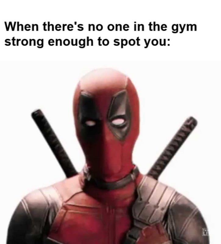 When There's No One In The Gym Strong Enough To Spot You