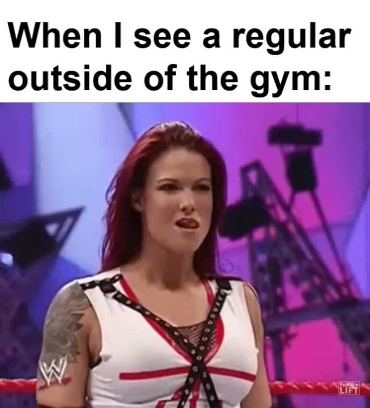 When I See A Regular Outside Of The Gym