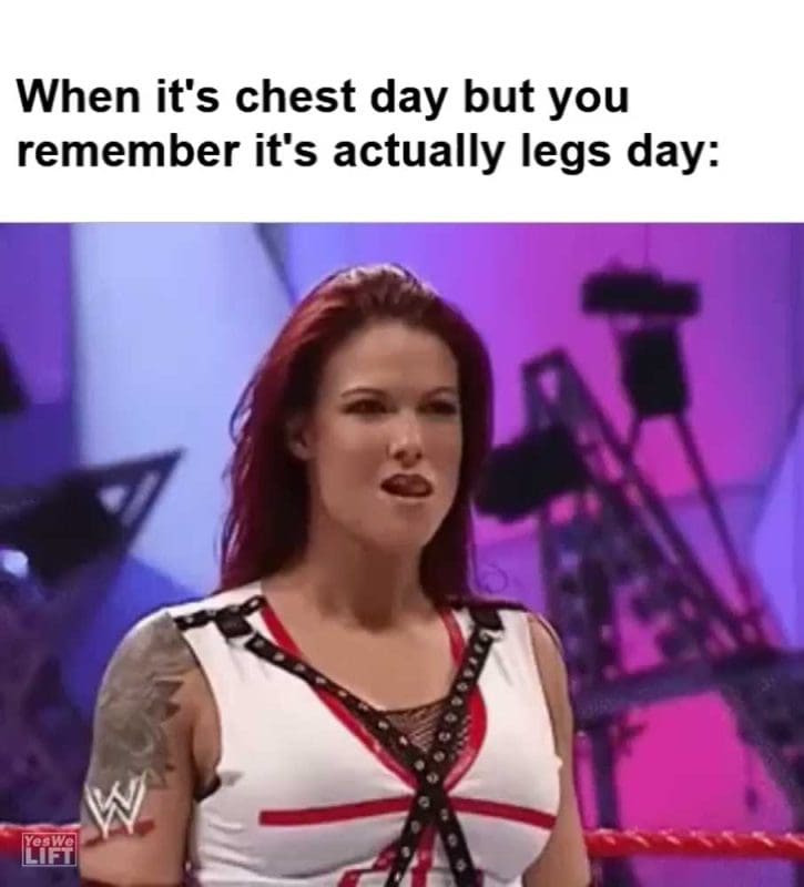 When It's Chest Day But You Remember It's Actually Legs Day