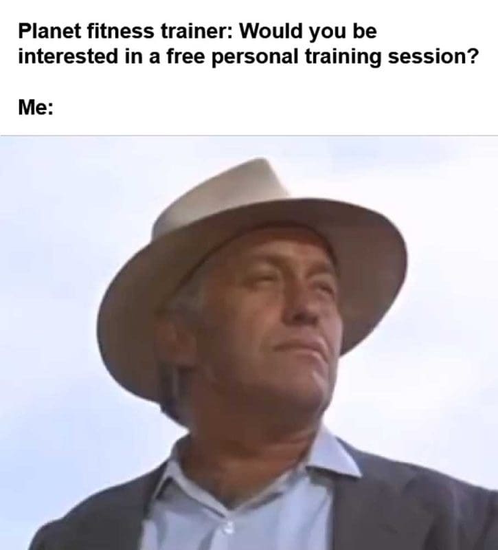 Planet Fitness Trainer Would You Be Interested In A Free Personal Training Session Me