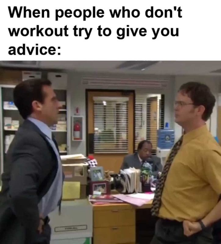 When People Who Don't Workout Try To Give You Advice