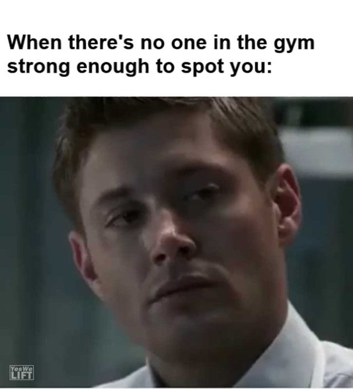 When There's No One In The Gym Strong Enough To Spot You