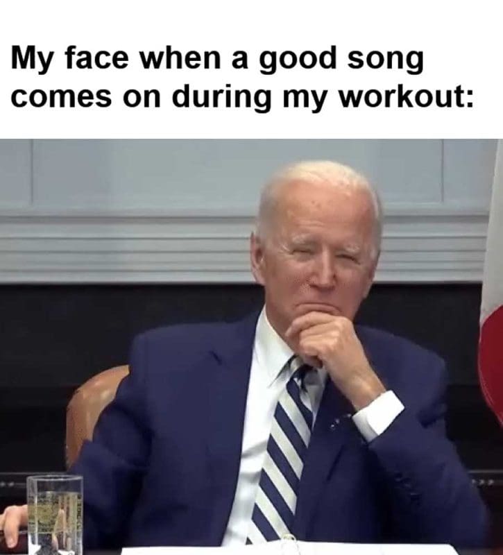 My Face When A Good Song Comes On During My Workout
