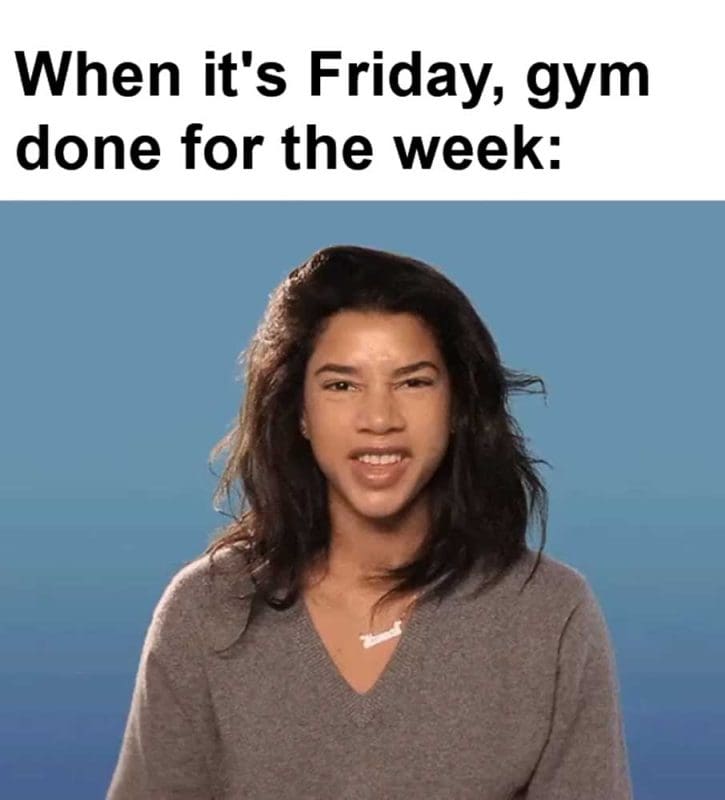 When It's Friday Gym Done For The Week