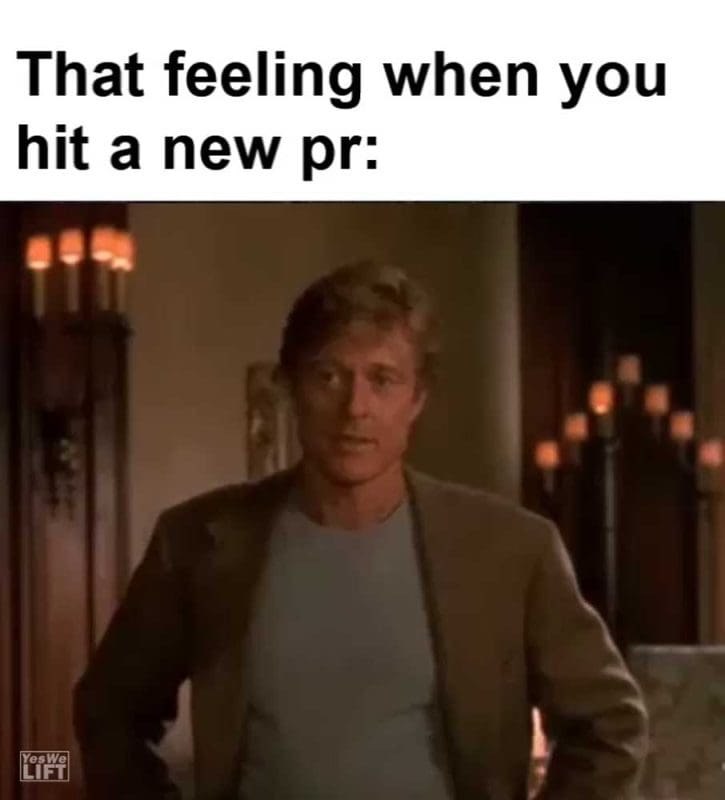 That Feeling When You Hit A New Pr