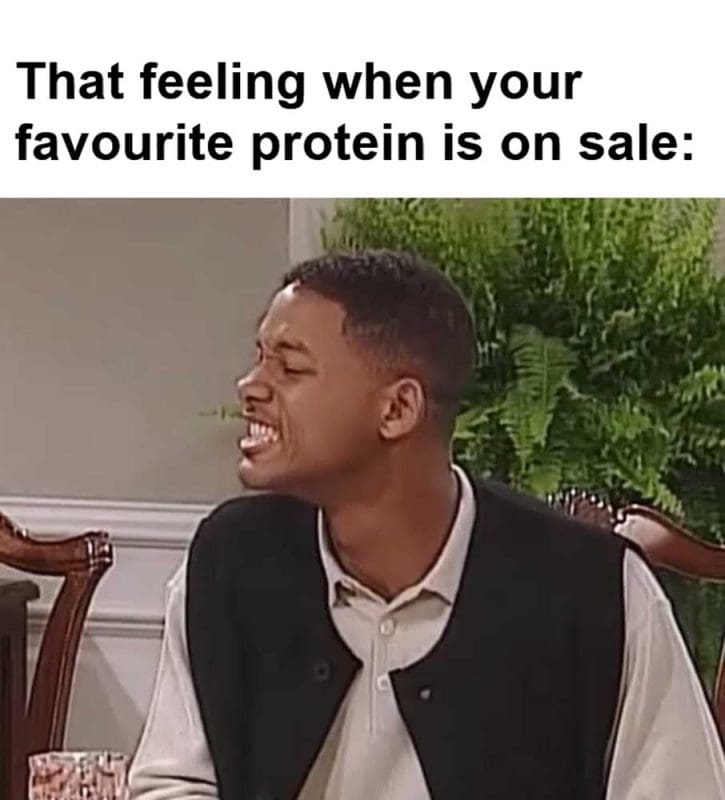 That Feeling When Your Favourite Protein Is On Sale