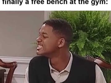 That Moment When There's Finally A Free Bench At The Gym