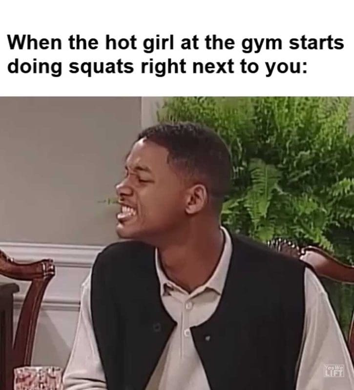 When The Hot Girl At The Gym Starts Doing Squats Right Next To You