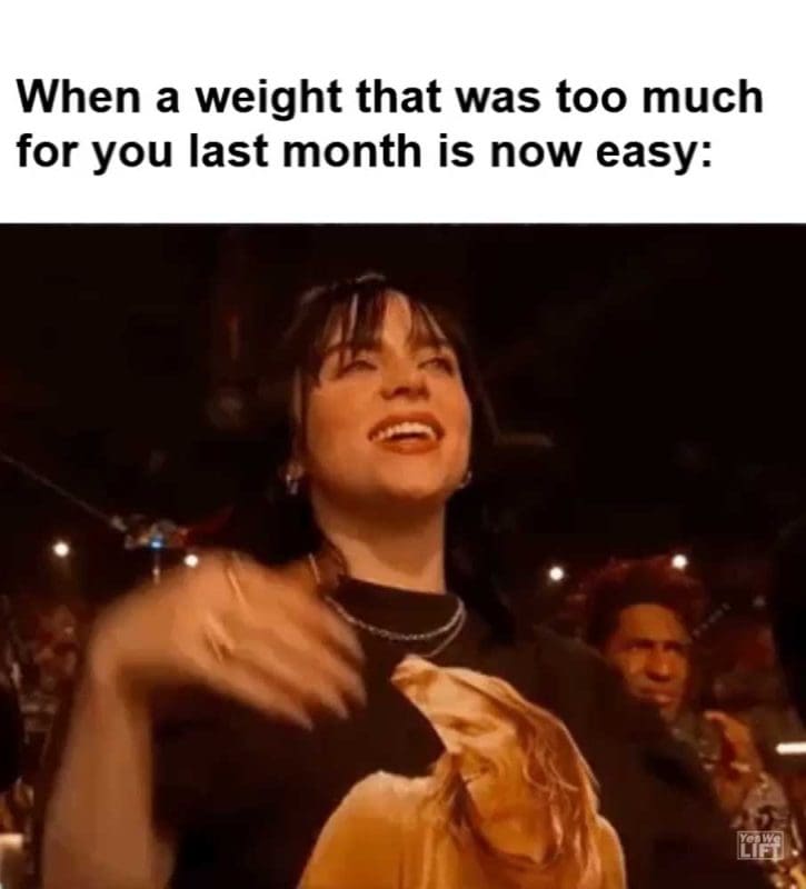 When A Weight That Was Too Much For You Last Month Is Now Easy