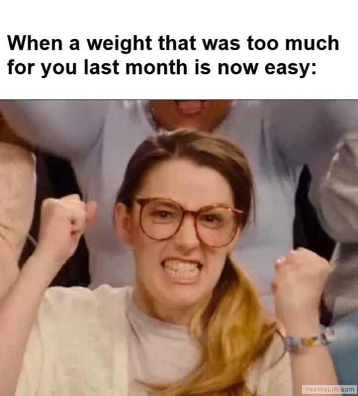 When A Weight That Was Too Much For You Last Month Is Now Easy
