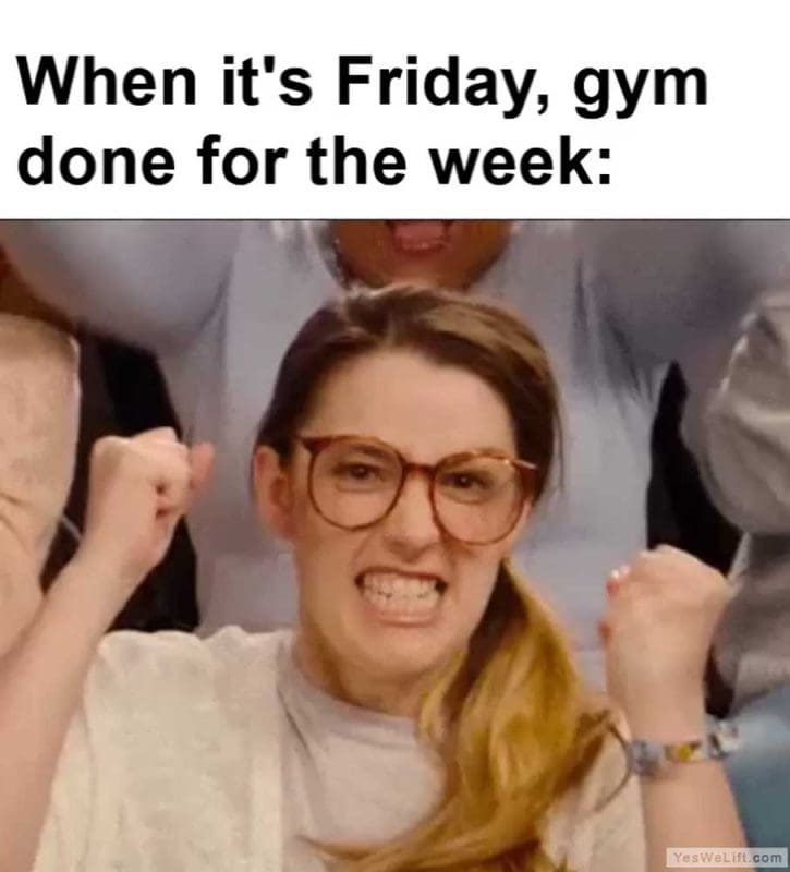 When It's Friday Gym Done For The Week