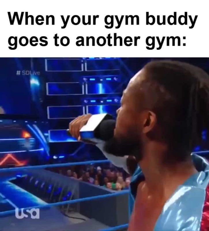When Your Gym Buddy Goes To Another Gym
