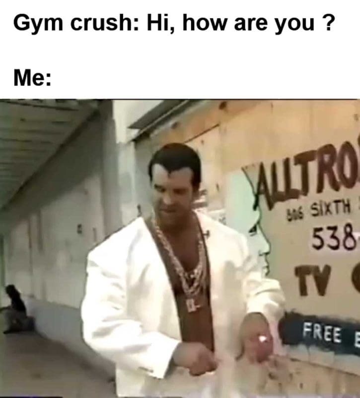 Gym Crush Hi How Are You Me