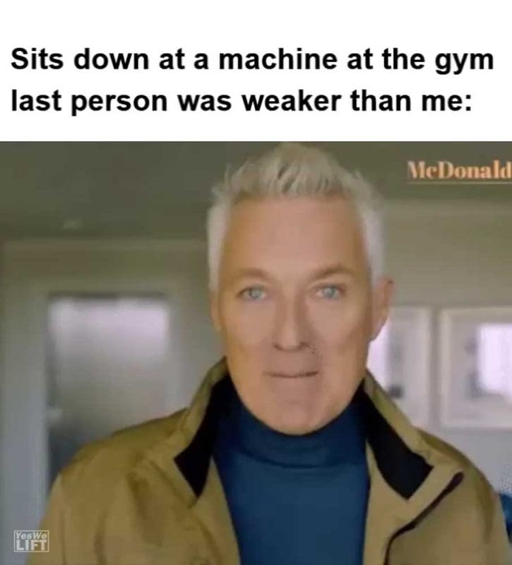 Sits Down At A Machine At The Gym Last Person Was Weaker Than Me