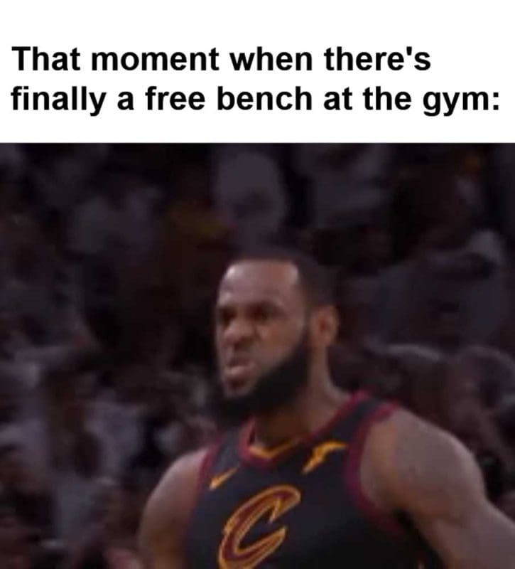 That Moment When There's Finally A Free Bench At The Gym