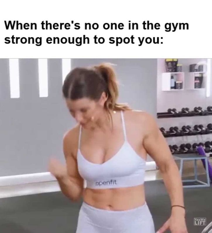 When There's No One In The Gym Strong Enough To Spot You