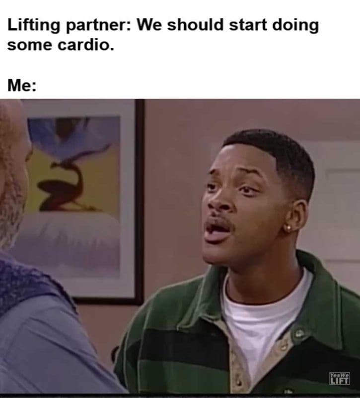 Lifting Partner We Should Start Doing Some Cardio Me