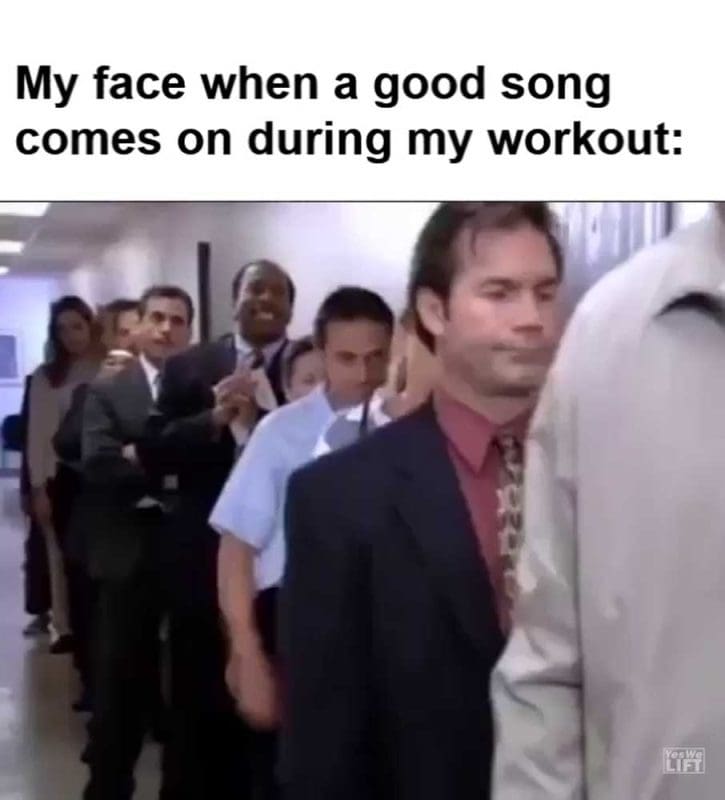 My Face When A Good Song Comes On During My Workout