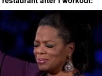 My Face Outside Any Restaurant After I Workout