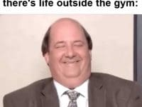 When Someone Suggests There's Life Outside The Gym