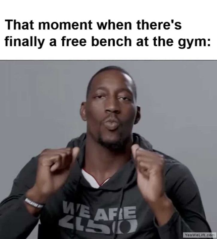 That Moment When There's Finally A Free Bench At The Gym
