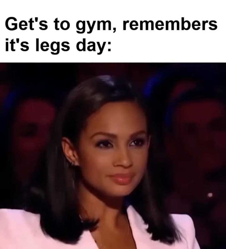 Get's To Gym Remembers It's Legs Day