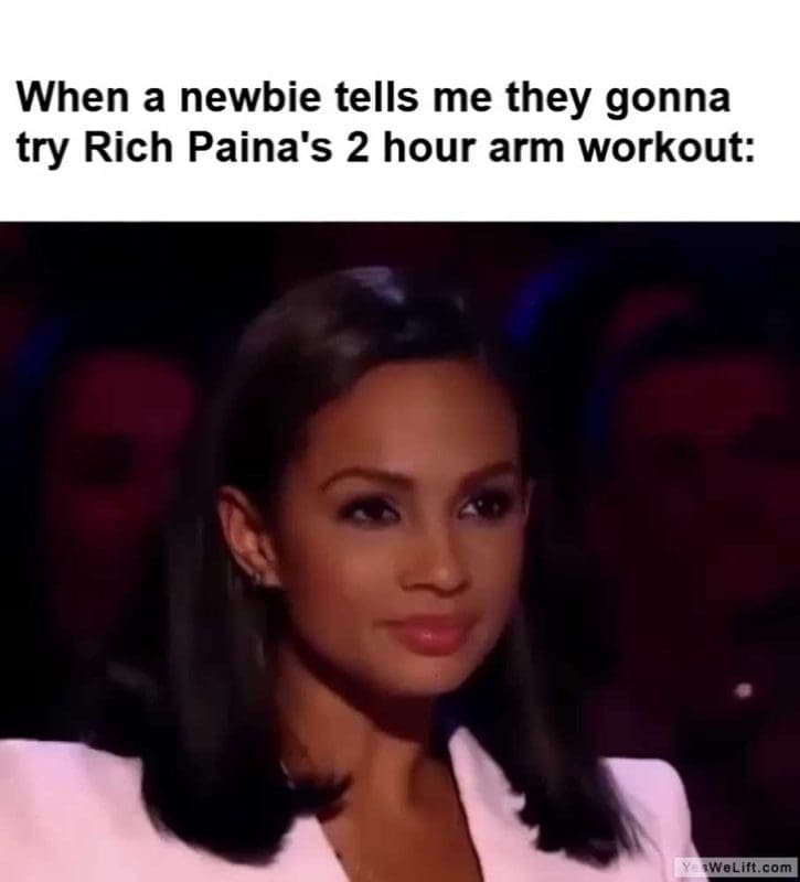 When A Newbie Tells Me They Gonna Try Rich Paina's Hour Arm Workout